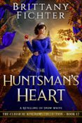 THE HUNTSMAN'S HEART: A CLEAN FANTASY RETELLING OF SNOW WHITE