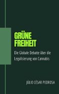 GRÜNE FREIHEIT: DIE GLOBALE DEBATTE ÜBER DIE LEGALISIERUNG VON CANNABIS