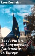 Leer libros completos gratis en línea sin descargar THE FRONTIERS OF LANGUAGE AND NATIONALITY IN EUROPE in Spanish