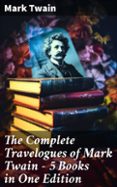 Descarga gratuita de libros electrónicos para computadora THE COMPLETE TRAVELOGUES OF MARK TWAIN - 5 BOOKS IN ONE EDITION  (edición en inglés) de MARK TWAIN