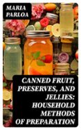 CANNED FRUIT, PRESERVES, AND JELLIES: HOUSEHOLD METHODS OF PREPARATION  (edición en inglés)