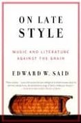 on late style: music and literature against the grain-edward w. said-9780375726330 on late style: music and literature against the grain-edward w. said-9780375726330