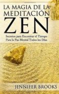 la magia de la meditacion zen: secretos para encontrar el tiempo para la paz mental todos los dias-jennifer brooks-9781494783730 la magia de la meditacion zen: secretos para encontrar el tiempo para la paz mental todos los dias-jennifer brooks-9781494783730