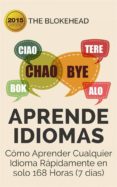 aprende idiomas/ cómo aprender cualquier idioma rápidamente en solo 168 horas (7 días) (ebook)-9781507112830 aprende idiomas/ cómo aprender cualquier idioma rápidamente en solo 168 horas (7 días) (ebook)-9781507112830