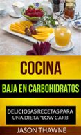 cocina baja en carbohidratos: deliciosas recetas para una dieta cocina baja en carbohidratos: deliciosas recetas para una dieta