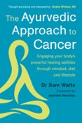 THE AYURVEDIC APPROACH TO CANCER