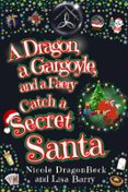 Librería descarga gratuita A DRAGON, A GARGOYLE, AND A FAERY CATCH A SECRET SANTA  (edición en inglés) in Spanish de NICOLE DRAGONBECK, LISA BARRY 9781943121830 DJVU iBook