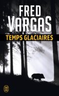 temps glaciaires (prix landerneau polar 2015)-fred vargas-9782290120330 temps glaciaires (prix landerneau polar 2015)-fred vargas-9782290120330