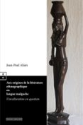 AUX ORIGINES DE LA LITTÉRATURE ETHNOGRAPHIQUE EN LANGUE MALGACHE