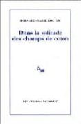dans la solitude des champs de coton-bernard-marie koltès-9782707311030 dans la solitude des champs de coton-bernard-marie koltès-9782707311030