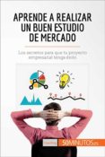 aprende a realizar un buen estudio de mercado (ebook)-9782806299130 aprende a realizar un buen estudio de mercado (ebook)-9782806299130
