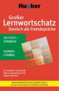 grosser lernwortschatz deutsch als fremdsprache (deutsch-spanisch aleman-español)-9783190074730 grosser lernwortschatz deutsch als fremdsprache (deutsch-spanisch aleman-español)-9783190074730