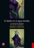 el diablo en el agua bendita o el arte de la calumnia de luis xiv a napoleon-robert darnton-9786071623430 el diablo en el agua bendita o el arte de la calumnia de luis xiv a napoleon-robert darnton-9786071623430