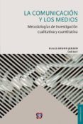 la comunicacion y los medios: metodologias de investigacion cualitativa y cuantitativa-klaus bruhn (ed.) jensen-9786071624130 la comunicacion y los medios: metodologias de investigacion cualitativa y cuantitativa-klaus bruhn (ed.) jensen-9786071624130