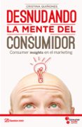 desnudando la mente del consumidor (ebook)-cristina quiñones-9786124650130 desnudando la mente del consumidor (ebook)-cristina quiñones-9786124650130