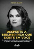 Ebook descarga móvil gratis DESPERTE A MULHER RICA QUE EXISTE EM VOCÊ
				EBOOK (edición en portugués) DJVU PDF 9786555444230 de KÊNIA GAMA (Literatura española)