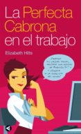 la perfecta cabrona en el trabajo (ebook)-elizabeth hilts-9788403011830 la perfecta cabrona en el trabajo (ebook)-elizabeth hilts-9788403011830