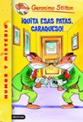 ¡quita esas patas, caraqueso!, geronimo stilton-geronimo stilton-9788408052630 ¡quita esas patas, caraqueso!, geronimo stilton-geronimo stilton-9788408052630