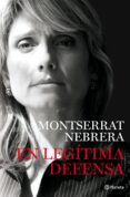 en legitima defensa-montserrat nebrera-9788408088530 en legitima defensa-montserrat nebrera-9788408088530