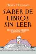 saber de libros sin leer (ebook)-henry hitchings-9788408101130 saber de libros sin leer (ebook)-henry hitchings-9788408101130