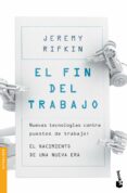 el fin del trabajo: nuevas tecnologias contra puestos de trabajo: el nacimiento de una nueva era-jeremy rifkin-9788408124030 el fin del trabajo: nuevas tecnologias contra puestos de trabajo: el nacimiento de una nueva era-jeremy rifkin-9788408124030