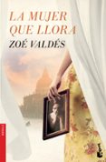 la mujer que llora-zoe valdes-9788408126430 la mujer que llora-zoe valdes-9788408126430