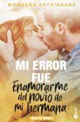 mi error fue enamorarme del novio de mi hermana (serie mi error 4 )-moruena estringana-9788408186830 mi error fue enamorarme del novio de mi hermana (serie mi error 4 )-moruena estringana-9788408186830