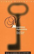 miscelanea diplomatica-miguel angel ochoa brun-9788415069430 miscelanea diplomatica-miguel angel ochoa brun-9788415069430