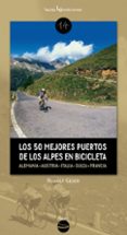 los 50 mejores puertos de los alpes en bicicleta-rudolf geser-9788415088530 los 50 mejores puertos de los alpes en bicicleta-rudolf geser-9788415088530