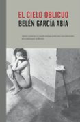 el cielo oblicuo-belen garcia abia-9788415217930 el cielo oblicuo-belen garcia abia-9788415217930