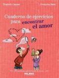 cuaderno de ejercicios para encontrar el amor-elisabeth couzon-9788415322030 cuaderno de ejercicios para encontrar el amor-elisabeth couzon-9788415322030