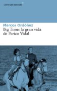 big time: la gran vida de perico vidal-9788416213030 big time: la gran vida de perico vidal-9788416213030