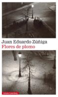 flores de plomo-juan eduardo zuñiga-9788416252930 flores de plomo-juan eduardo zuñiga-9788416252930