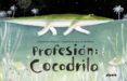 profesion: cocodrilo-giovanna zoboli-9788416287130 profesion: cocodrilo-giovanna zoboli-9788416287130