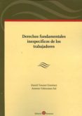 derechos fundamentales inespecíficos de los trabajadores-daniel toscani gimenez-9788416608430 derechos fundamentales inespecíficos de los trabajadores-daniel toscani gimenez-9788416608430