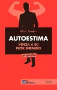 autoestima: venza a su peor enemigo (2ª ed.)-marc towers-9788416671830 autoestima: venza a su peor enemigo (2ª ed.)-marc towers-9788416671830