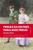 fresas silvestres para miss freud-elisabet riera-9788416750030 fresas silvestres para miss freud-elisabet riera-9788416750030