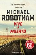 vivo o muerto-michael robotham-9788416859030 vivo o muerto michael robotham 9788416859030