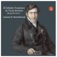 el infante francisco de paula borbon: biografia breve-antonio m. moral roncal-9788417280130 el infante francisco de paula borbon: biografia breve-antonio m. moral roncal-9788417280130