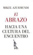 el abrazo. hacia una cultura del encuentro-mikel azurmendi-9788417418830 el abrazo. hacia una cultura del encuentro-mikel azurmendi-9788417418830
