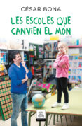 les escoles que canvien el mon-cesar bona-9788417444730 les escoles que canvien el mon-cesar bona-9788417444730