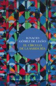 el circulo de la sabiduria-ignacio gomez de liaño-9788417454630 el circulo de la sabiduria-ignacio gomez de liaño-9788417454630