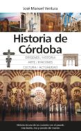 historia de cordoba: origenes / historia / arte / rincones / cultural / actualidad-jose manuel ventura-9788417558130 historia de cordoba: origenes / historia / arte / rincones / cultural / actualidad-jose manuel ventura-9788417558130