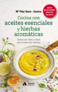 Descarga los mejores libros COCINA CON ACEITES ESENCIALES Y HIERBAS AROMÁTICAS (Spanish Edition) 9788418114830 de MARIA PILAR IBERN GARCIA · GAVINA