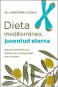 Libros gratis en descarga DIETA MEDITERRÁNEA, JUVENTUD ETERNA RTF iBook de LORENZO PÉREZ CASTILLO 9788419497130