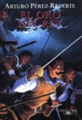 el oro del rey (serie capitan alatriste 4)-arturo perez-reverte-9788420443430 el oro del rey (serie capitan alatriste 4)-arturo perez-reverte-9788420443430