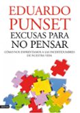 excusas para no pensar: como nos enfrentamos a las incertidumbres de nuestra vida-eduardo punset-9788423344130 excusas para no pensar: como nos enfrentamos a las incertidumbres de nuestra vida-eduardo punset-9788423344130
