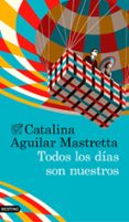 todos los dias son nuestros-catalina aguilar mastretta-9788423352630 todos los dias son nuestros-catalina aguilar mastretta-9788423352630