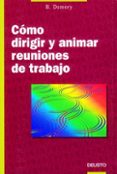 como dirigir y animar las reuniones de trabajo-b. demory-9788423405930 como dirigir y animar las reuniones de trabajo-b. demory-9788423405930
