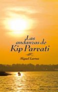 las andanzas de kip parvati-miguel larrea-9788424649630 las andanzas de kip parvati-miguel larrea-9788424649630